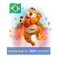 young hearts 2024 assistir